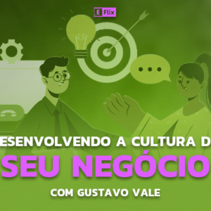 Desenvolvendo a Cultura do Seu Negócio