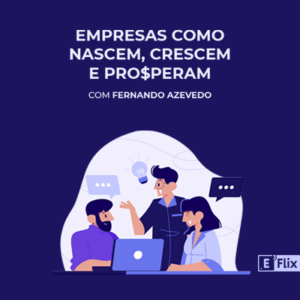 Empresas: Como Nascem, Crescem e Prosperam