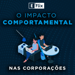 O impacto comportamental nas corporações