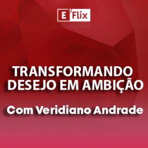 Transformando Desejo em Ambição