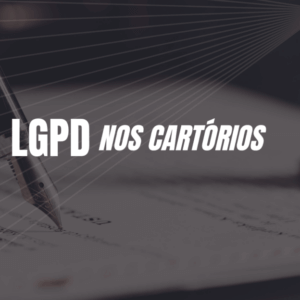 LGPD para Cartórios Extrajudiciais