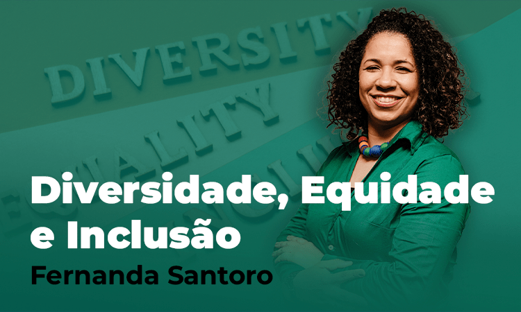 Diversidade, Equidade e Inclusão