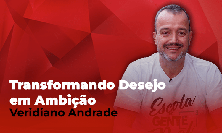 Transformando Desejo em Ambição